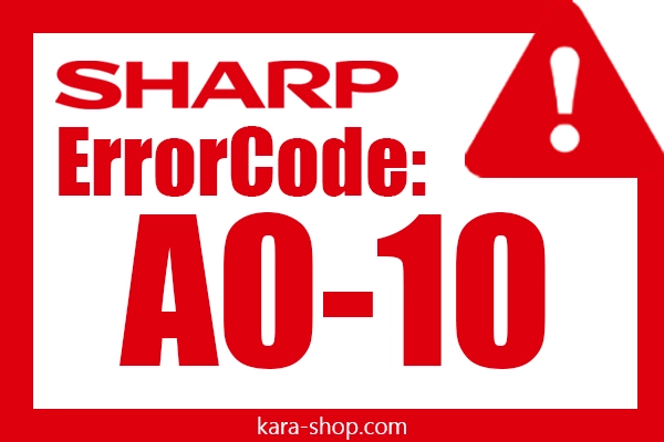 کد خطای A0-10 شارپ و رفع آن