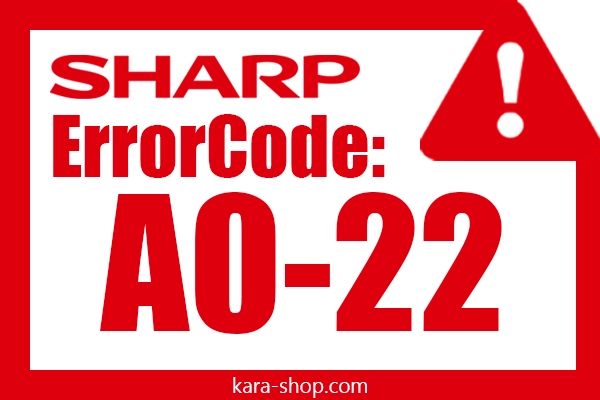 کد خطای A0-22 شارپ و رفع آن