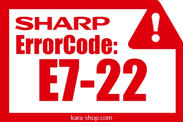 کد خطا: E7-22 شارپ و رفع آن