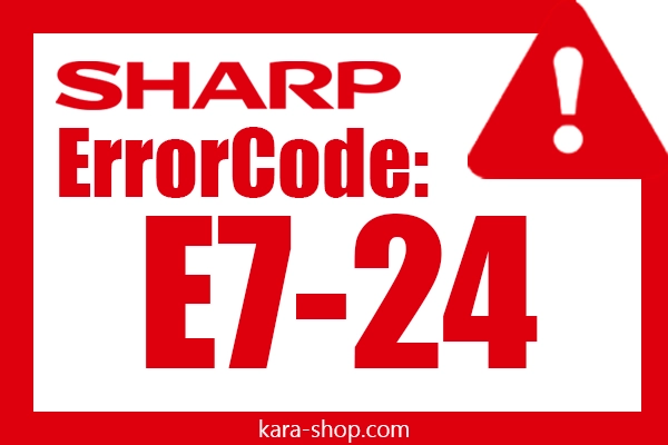 کد خطا: E7-24 شارپ و رفع آن