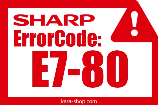 کد خطا: E7-80 شارپ و رفع آن