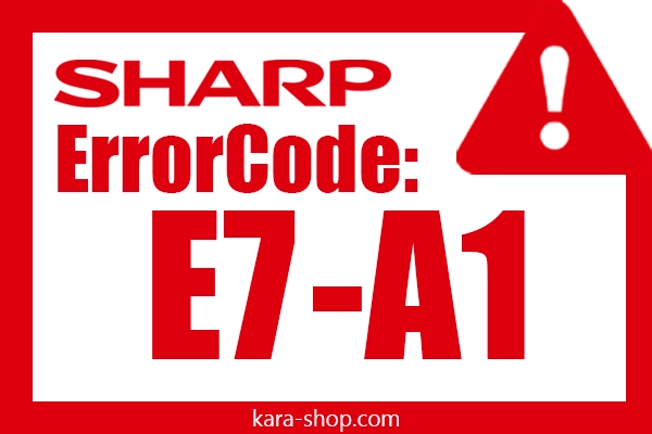 کد خطا: E7-A1 شارپ و رفع آن