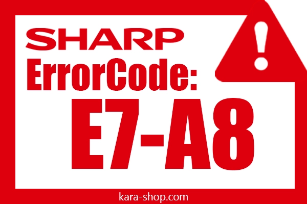 کد خطا: E7-A8 شارپ و رفع آن