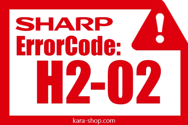 کد خطا: H2-02 شارپ و رفع آن