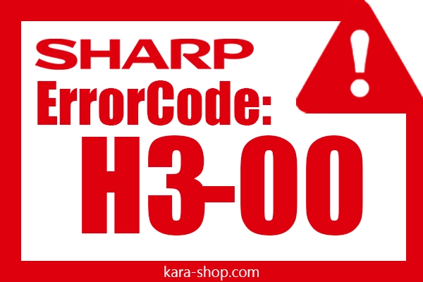 کد خطا: H3-00 شارپ و رفع آن